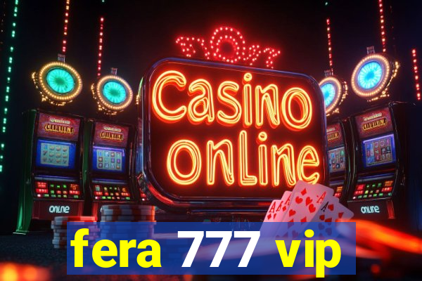 fera 777 vip